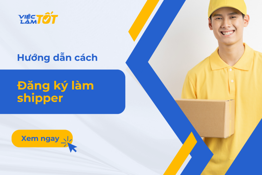 Làm thế nào để đăng ký làm shipper? Hướng dẫn từ A – Z nhận việc ngay Hướng dẫn cách đăng ký làm shipper