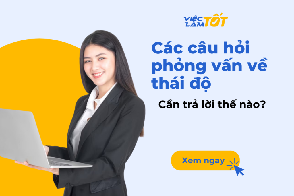 các câu hỏi phỏng vấn về thái độ
