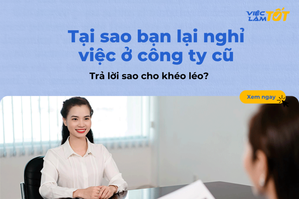 tại sao bạn lại nghỉ việc ở công ty cũ