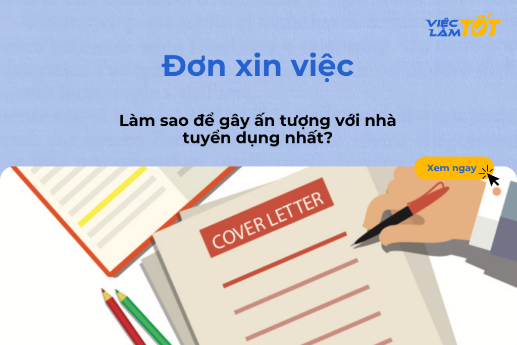 Đơn xin việc làm sao để ấn tượng với nhà tuyển dụng nhất? Đơn xin việc làm sao để gây ấn tượng với nhà tuyển dụng nhất?