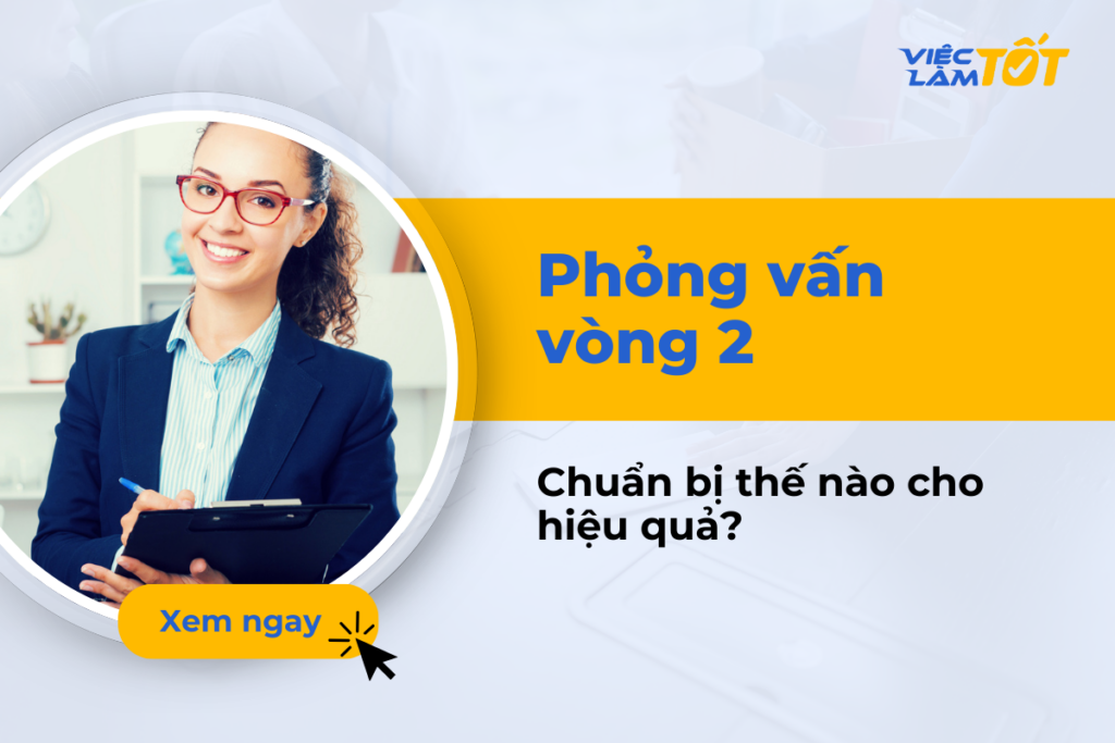 phỏng vấn vòng 2 thường hỏi gì