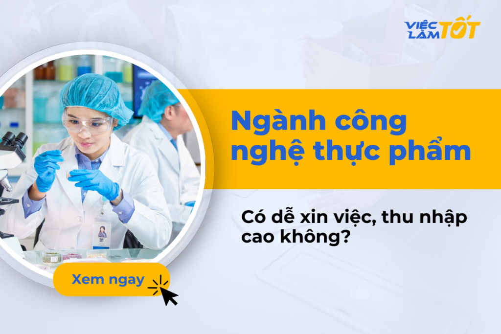 Ngành công nghệ thực phẩm dễ xin việc và thu nhập cao không? Ngành công nghệ thực phẩm có dễ xin việc và thu nhập cao không?