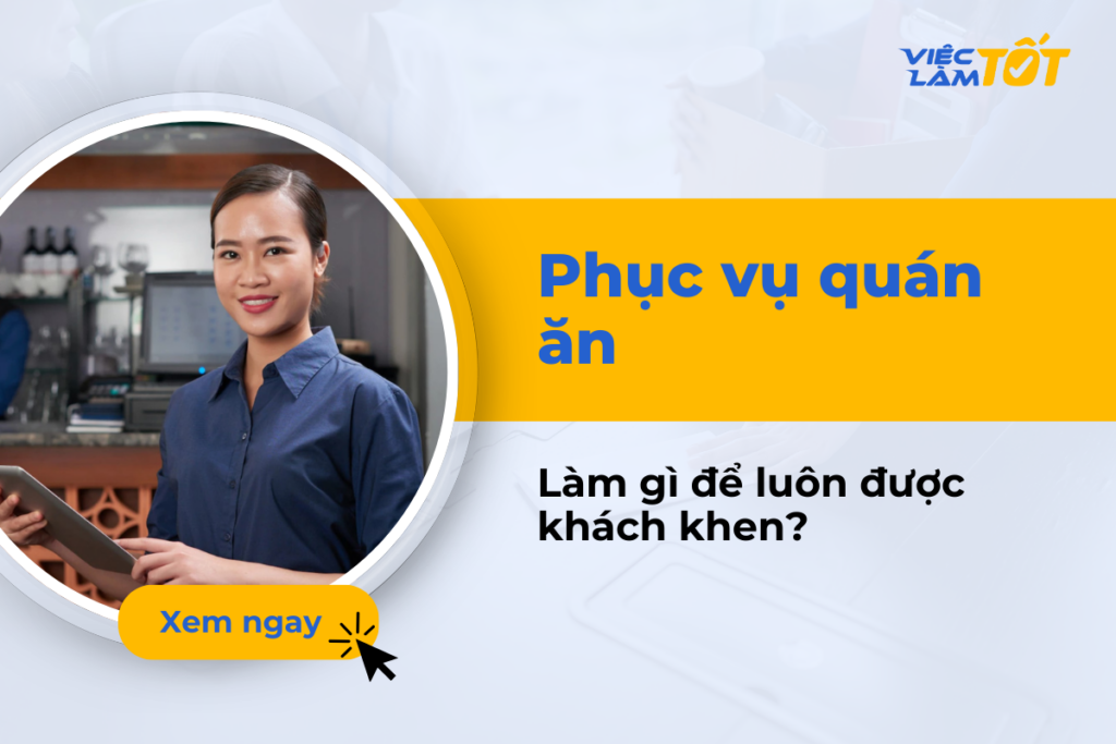 Phục vụ quán ăn cần làm gì để luôn được khách khen? Phục vụ quán ăn làm gì để được khách khen