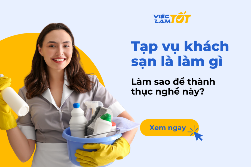 Tạp vụ khách sạn là làm gì và làm sao để thành thục nghề này? Tạp vụ khách sạn là làm gì và làm sao để thành thục nghề này?