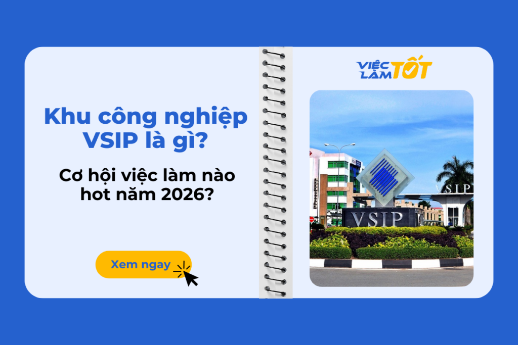 Khu công nghiệp VSIP là gì? Cơ hội việc làm nào hot năm 2026? khu công nghiệp vsip là gì