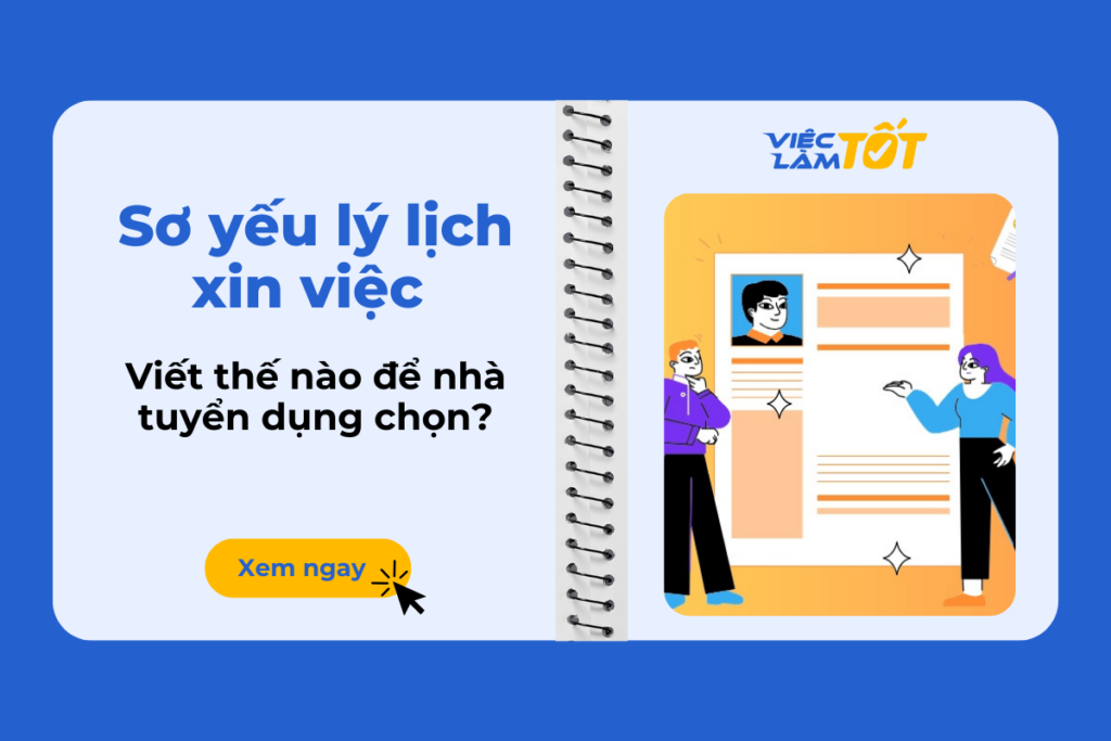 Sơ yếu lý lịch xin việc viết thế nào để nhà tuyển dụng chọn?