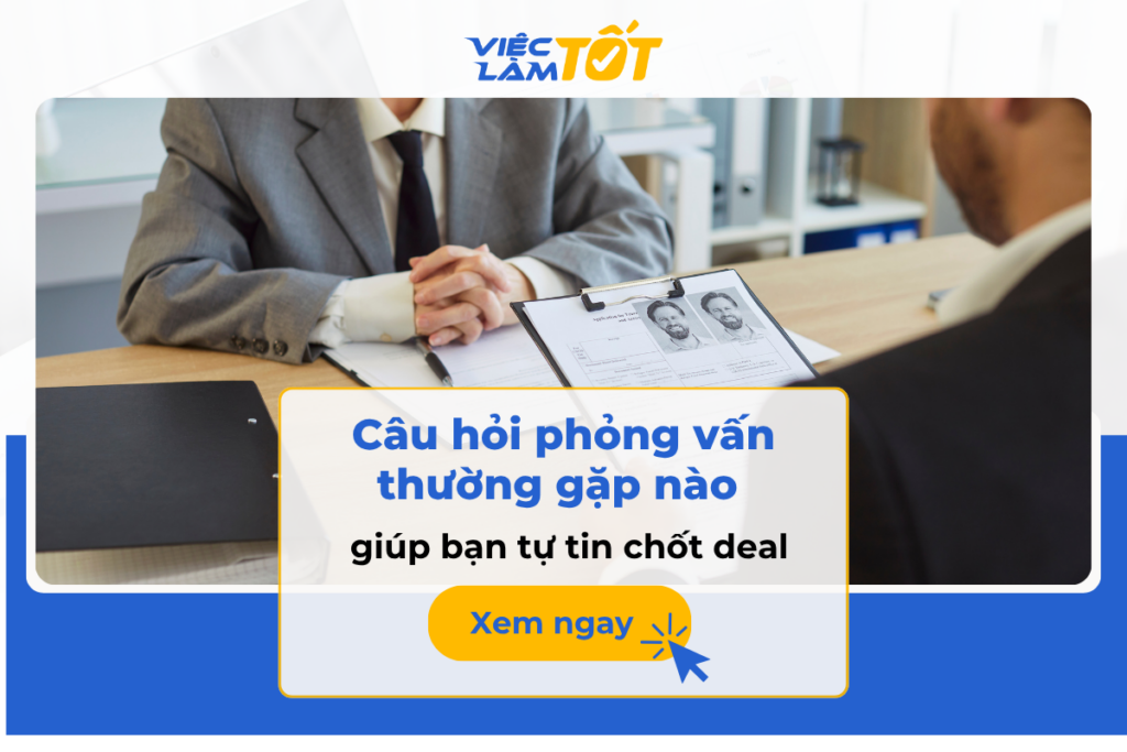 Câu hỏi phỏng vấn thường gặp nào giúp bạn tự tin chốt deal? Câu hỏi phỏng vấn thường gặp nào giúp bạn tự tin chốt deal?