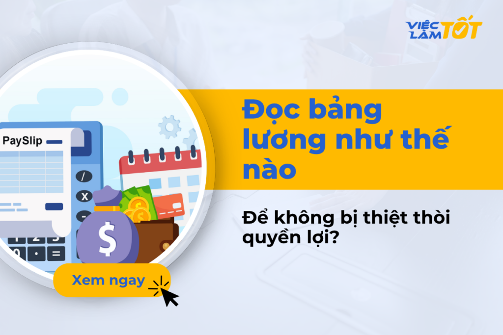Đọc bảng lương ra sao để không bị thiệt thòi quyền lợi? Cách đọc bảng lương để không bị thiệt thòi quyền lợi