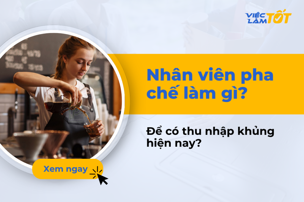 Nhân viên pha chế làm gì để có thu nhập khủng hiện nay?