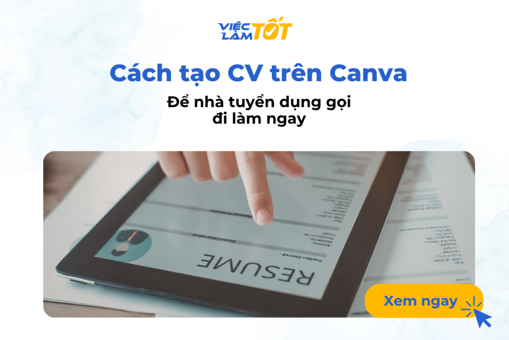 Cách tạo CV trên Canva để nhà tuyển dụng gọi đi làm ngay?