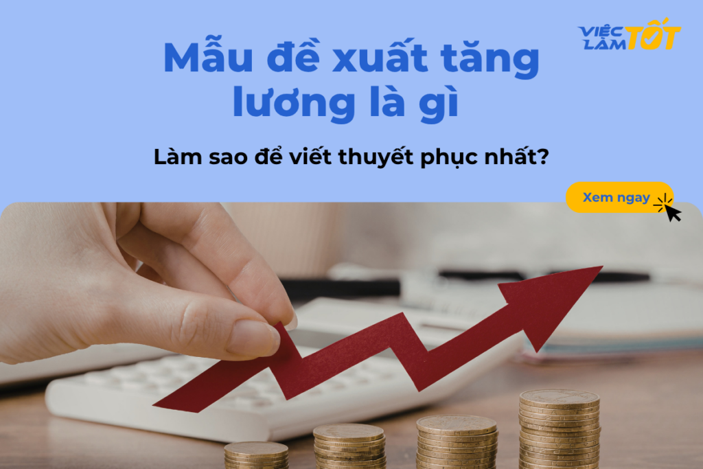 Mẫu đề xuất tăng lương là gì và làm sao để viết thuyết phục nhất? Mẫu đề xuất tăng lương là gì và làm sao để viết thuyết phục nhất?