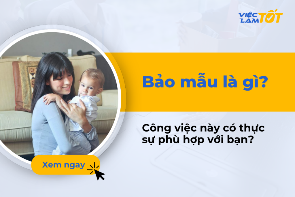 Bảo mẫu là gì? Công việc này có thực sự phù hợp với bạn?
