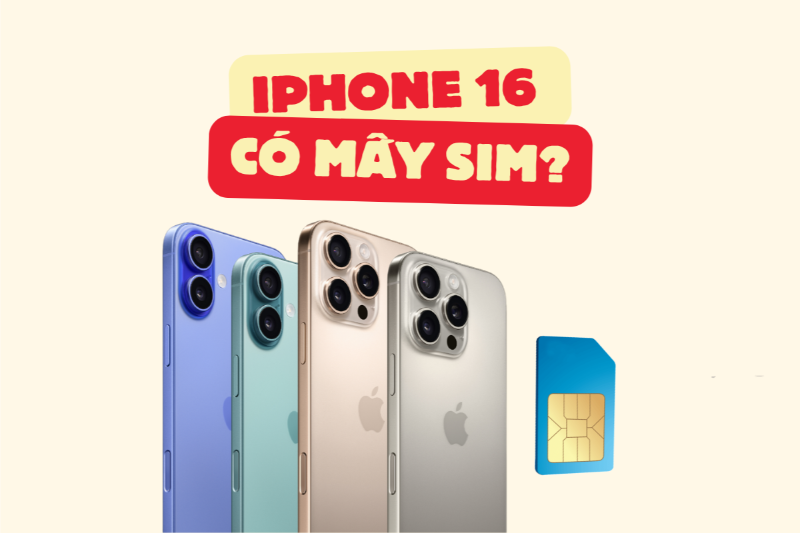 iPhone 16 có mấy sim