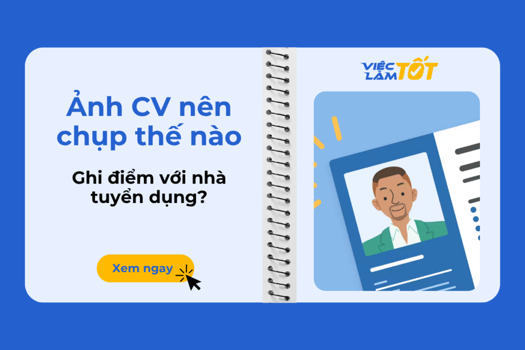 Ảnh CV nên chụp như thế nào để ghi điểm với nhà tuyển dụng?