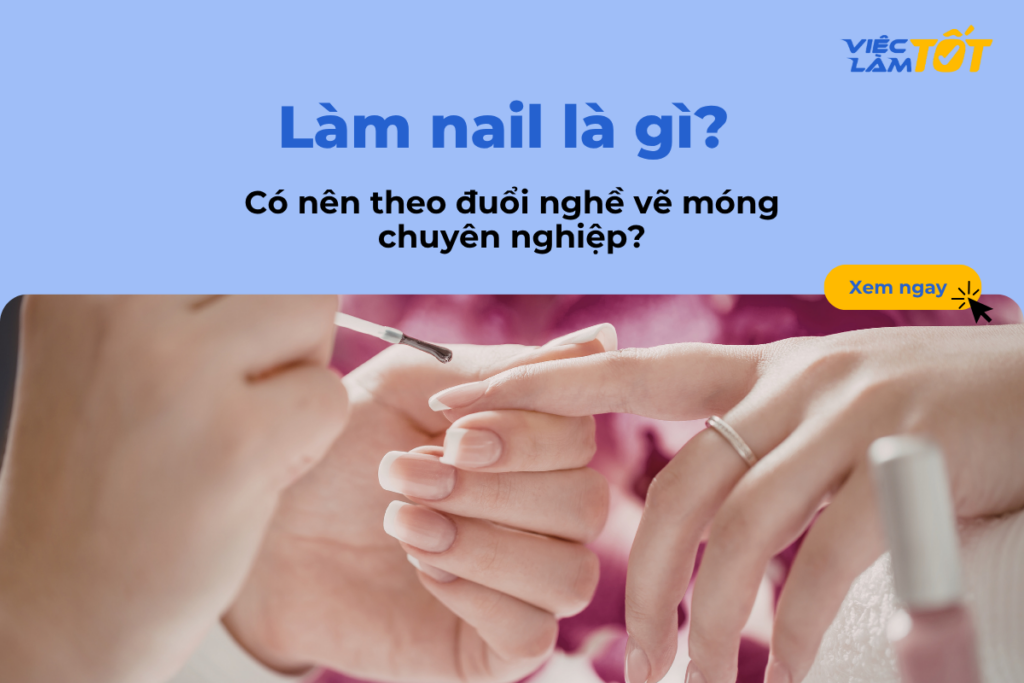 Làm nail là gì? Có nên theo đuổi nghề vẽ móng chuyên nghiệp? Làm nail là gì? Có nên theo đuổi nghề vẽ móng chuyên nghiệp?