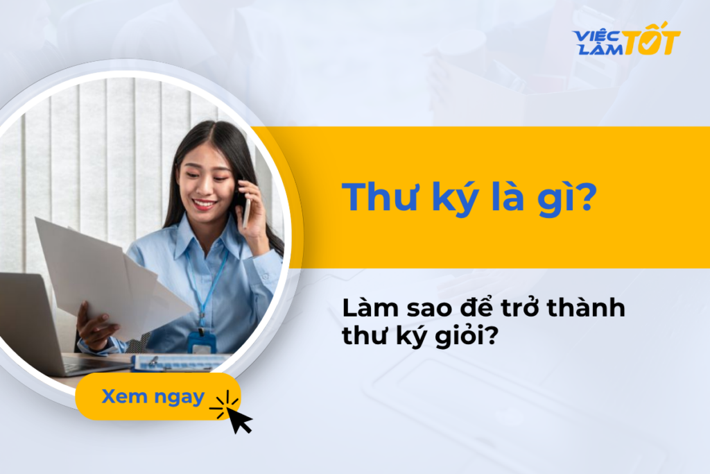 Thư ký là gì? Làm sao để trở thành thư ký giỏi hiện nay? Thư ký là gì? Làm sao để trở thành thư ký giỏi hiện nay?
