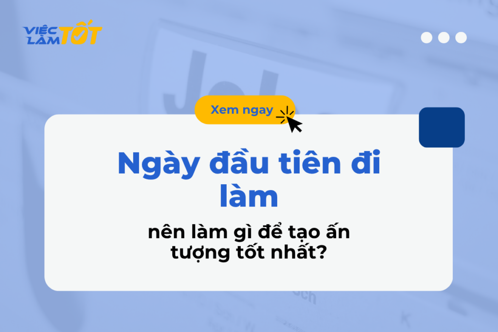 Ngày đầu tiên đi làm nên làm gì để tạo ấn tượng tốt nhất? Thumbnail chuẩn bị cho ngày đầu đi làm