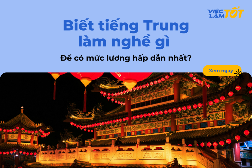 Biết tiếng Trung làm nghề gì để có mức lương hấp dẫn nhất? Biết tiếng Trung làm nghề gì để có mức lương hấp dẫn nhất?