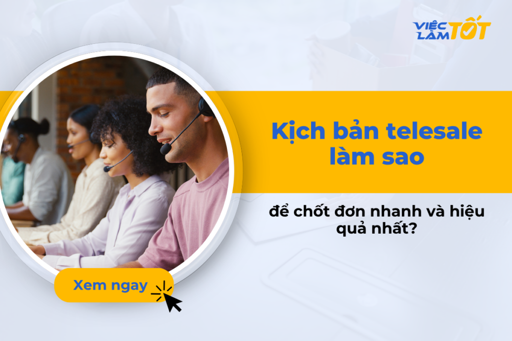 Kịch bản telesale làm sao để chốt đơn nhanh và hiệu quả nhất? Nhân viên tư vấn đang gọi điện cho khách hàng với thái độ niềm nở