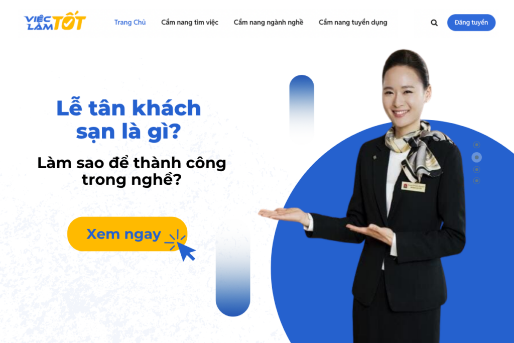 Lễ tân khách sạn là gì và làm sao để thành công trong nghề? Thời vụ là gì? Bí quyết tìm việc làm thời vụ lương cao?