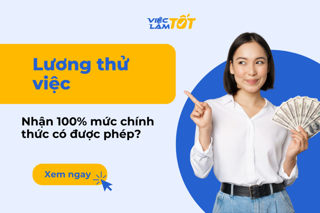Lương thử việc có được nhận 100% mức chính thức không?