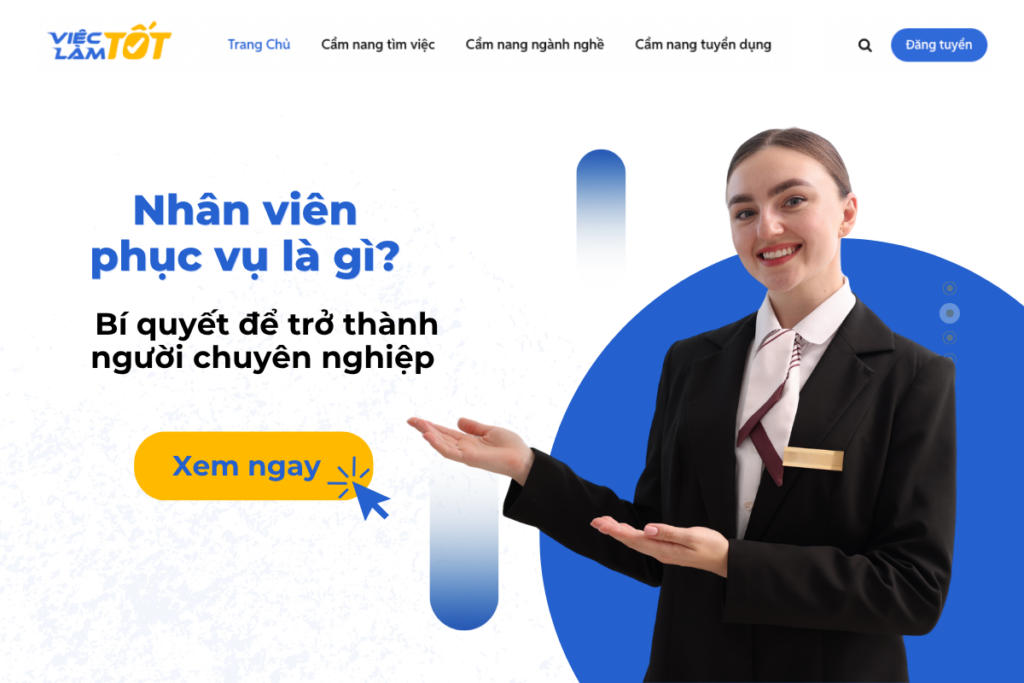 Nhân viên phục vụ là gì? Bí quyết để trở thành người chuyên nghiệp Nhân viên phục vụ là gì? Bí quyết để trở nên chuyên nghiệp