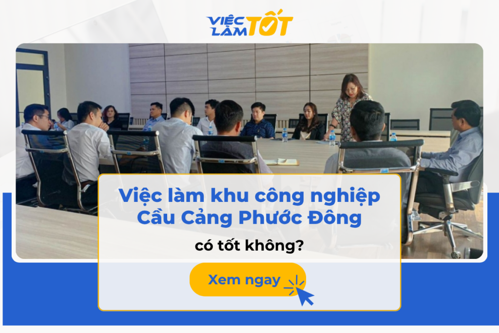 Việc làm khu công nghiệp Cầu Cảng Phước Đông có tốt không? Toàn cảnh không gian làm việc hiện đại tại Phước Đông