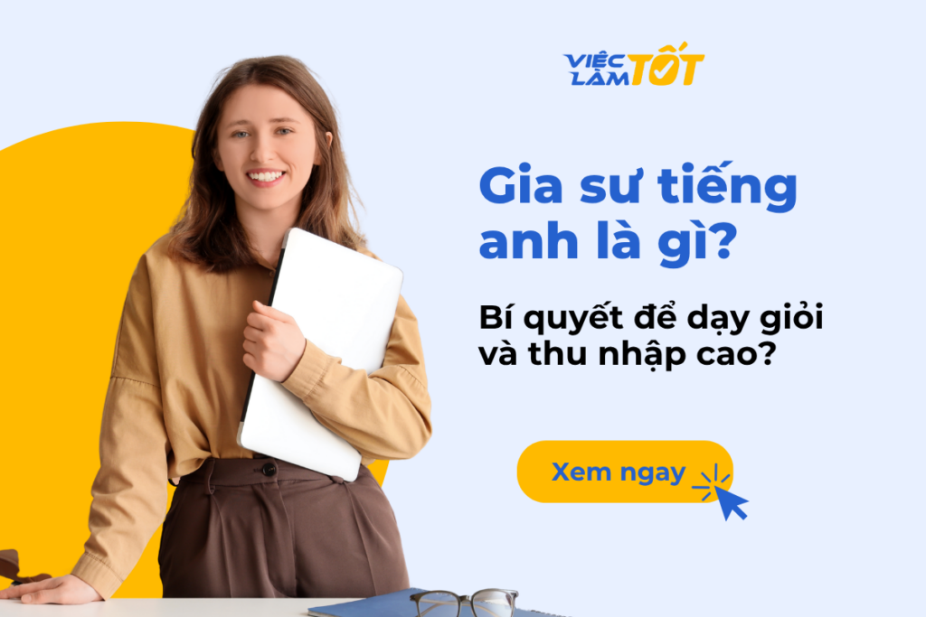 Gia sư tiếng anh là gì? Bí quyết để dạy giỏi và thu nhập cao?