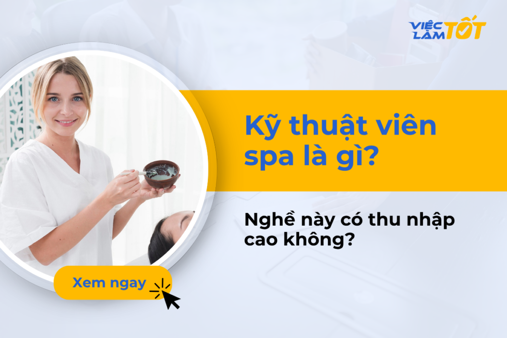 Kỹ thuật viên spa là gì? Nghề này có thu nhập cao không? Kỹ thuật viên spa là gì? Nghề này có thu nhập cao không?