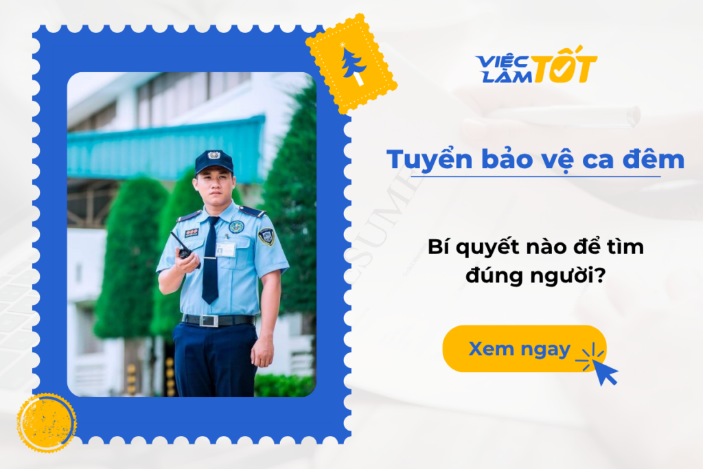 Tuyển bảo vệ ca đêm: Bí quyết nào để tìm đúng người? Tuyển bảo vệ ca đêm: Bí quyết nào để tìm đúng người?