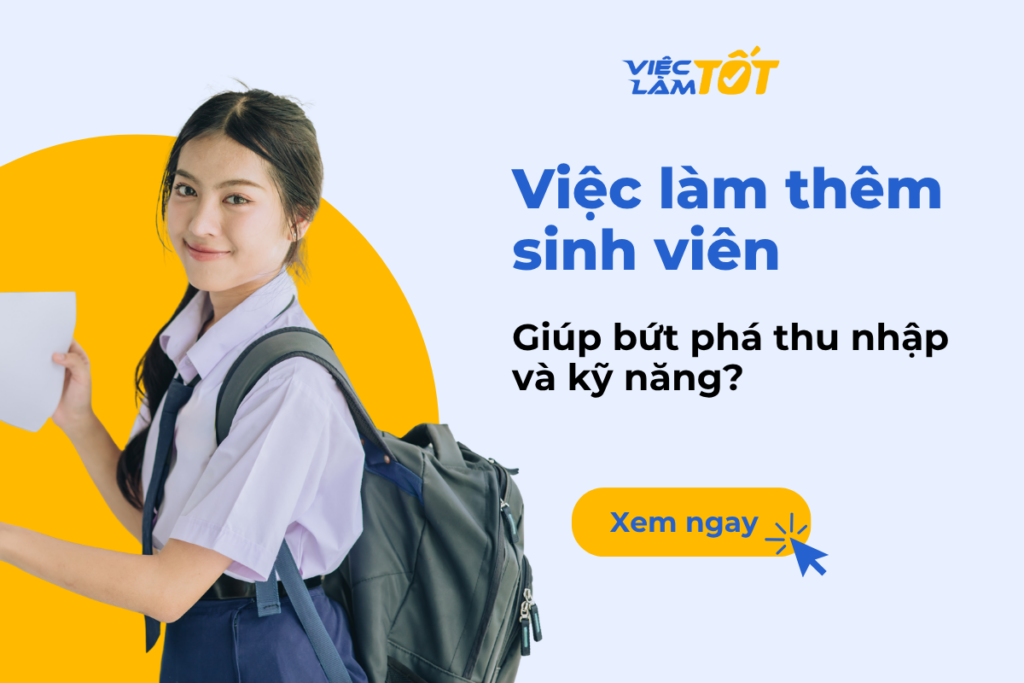 Việc làm thêm sinh viên nào giúp bứt phá thu nhập và kỹ năng?