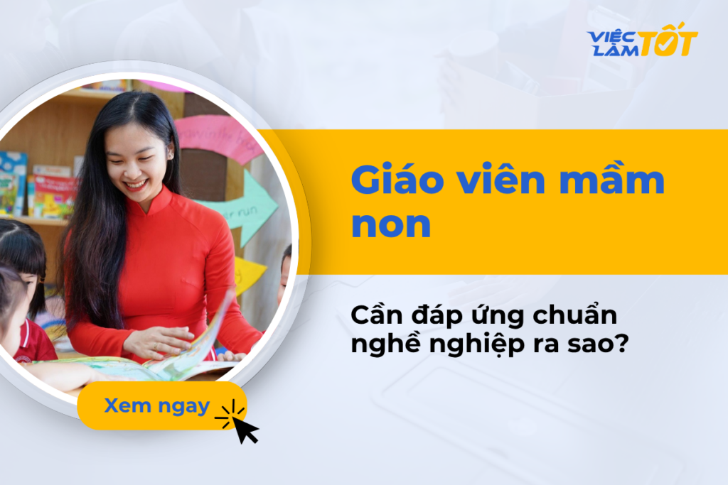 Giáo viên mầm non cần đáp ứng những tiêu chuẩn nào?