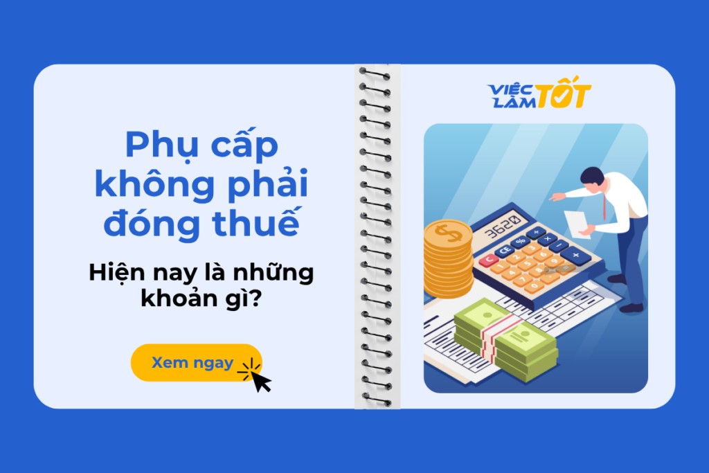 Phụ cấp không phải đóng thuế gồm những khoản nào?