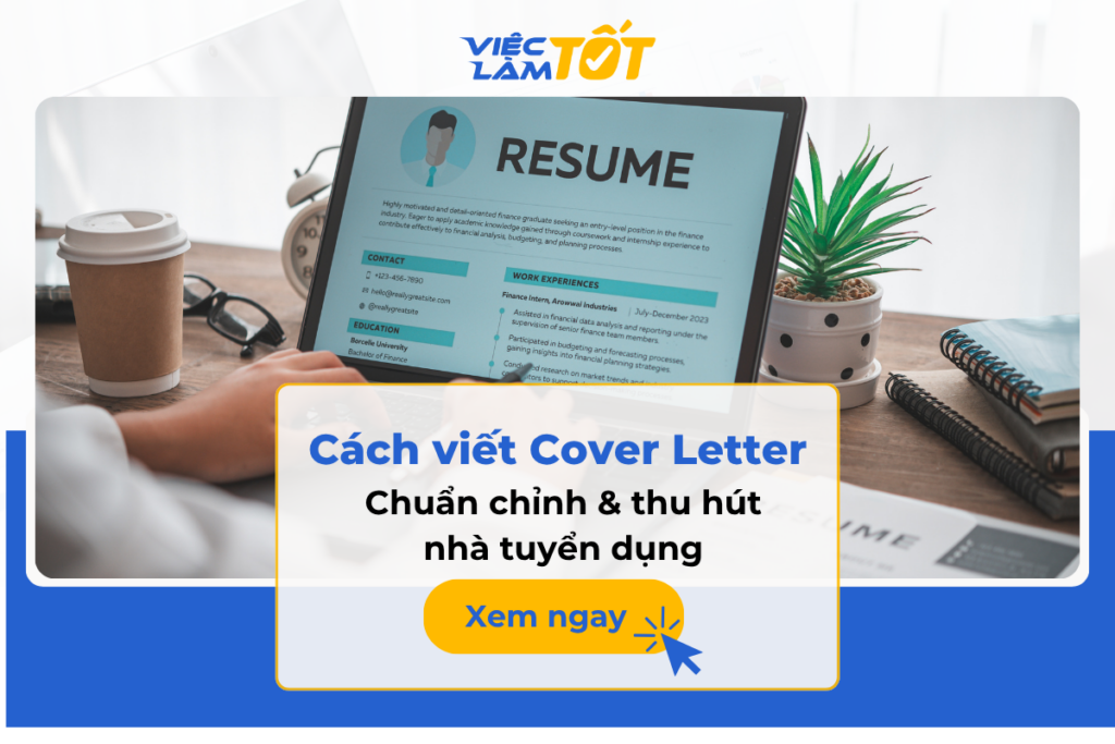 Cách viết cover letter chuẩn chỉnh, thu hút nhà tuyển dụng? Cách viết cover letter chuẩn chỉnh, thu hút nhà tuyển dụng?