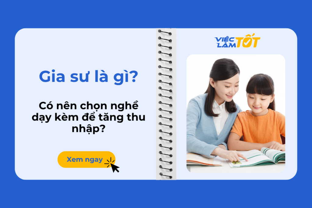 Gia sư là gì? Có nên chọn nghề dạy kèm để tăng thu nhập? Gia sư là gì? Có nên chọn nghề dạy kèm để tăng thu nhập?