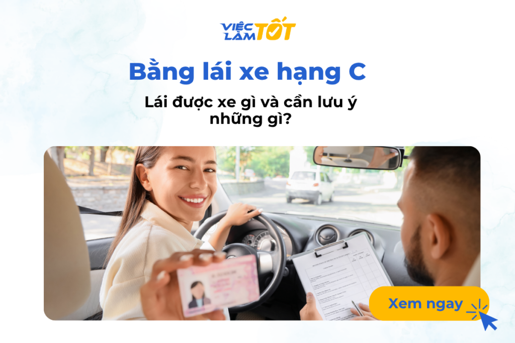 Bằng lái xe hạng C lái được xe gì và cần lưu ý những gì?