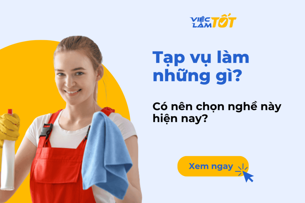 Tạp vụ là làm những gì? Có nên chọn nghề này hiện nay? Tạp vụ là làm những gì? Có nên chọn nghề này hiện nay?