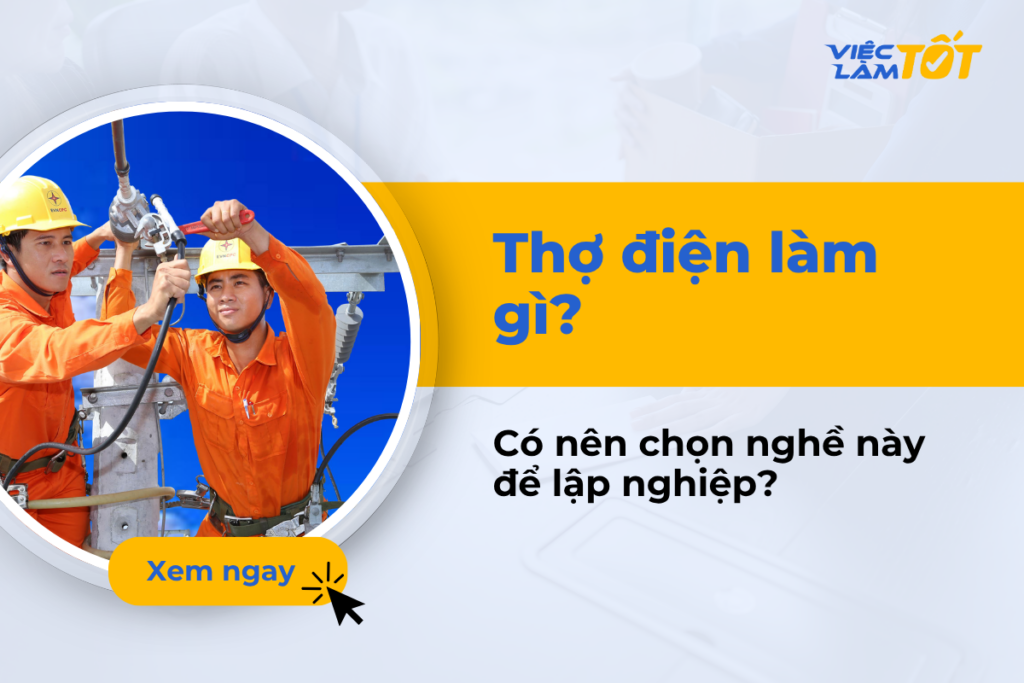 Thợ điện làm gì? Có nên chọn nghề này để lập nghiệp? Thợ điện làm gì?