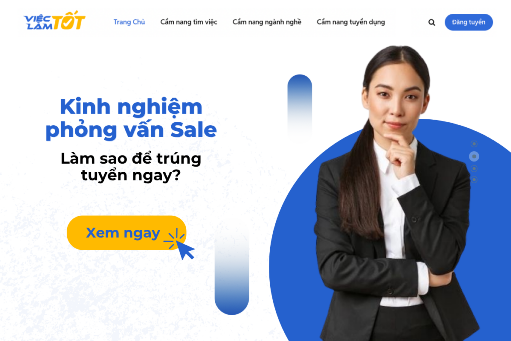 Kinh nghiệm phỏng vấn sale: Làm sao để trúng tuyển ngay? Kinh nghiệm phỏng vấn sale: Làm sao để trúng tuyển ngay?