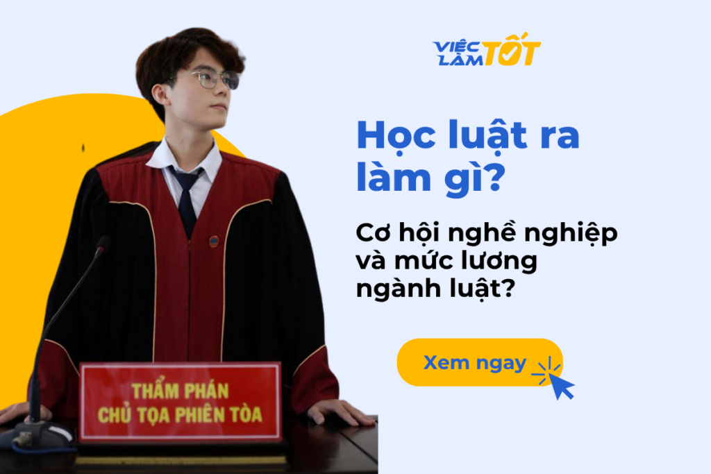 Học luật ra làm gì? Cơ hội nghề nghiệp và mức lương ngành luật? Học luật ra làm gì? Cơ hội nghề nghiệp và mức lương ngành luật?