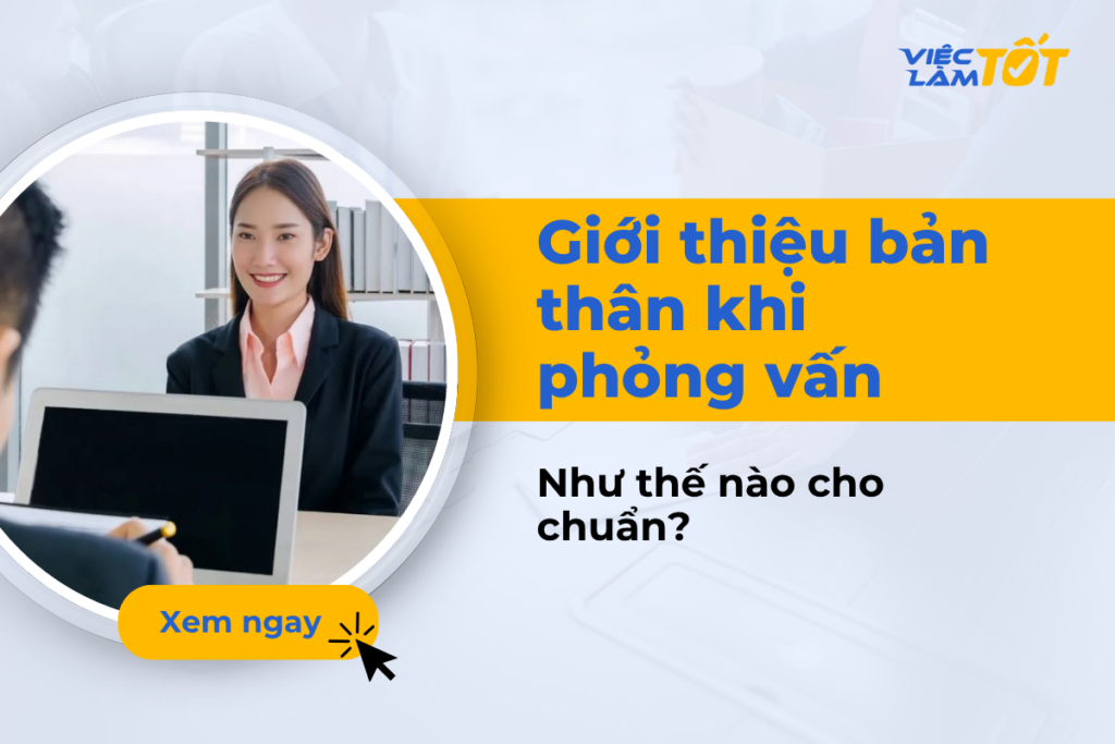 Giới thiệu bản thân thế nào khi phỏng vấn