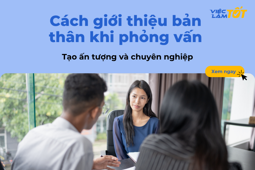 Cách giới thiệu bản thân khi phỏng vấn sao cho ấn tượng và chuyên nghiệp? Cách giới thiệu bản thân khi phỏng vấn sao cho ấn tượng và chuyên nghiệp?