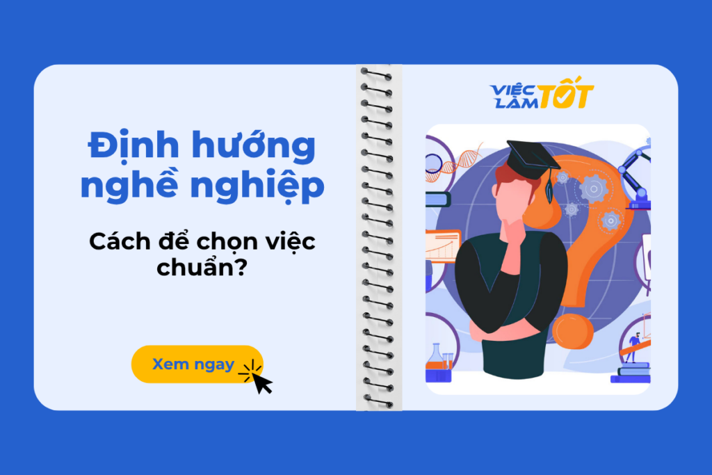 Định hướng nghề nghiệp như thế nào để chọn việc chuẩn?
