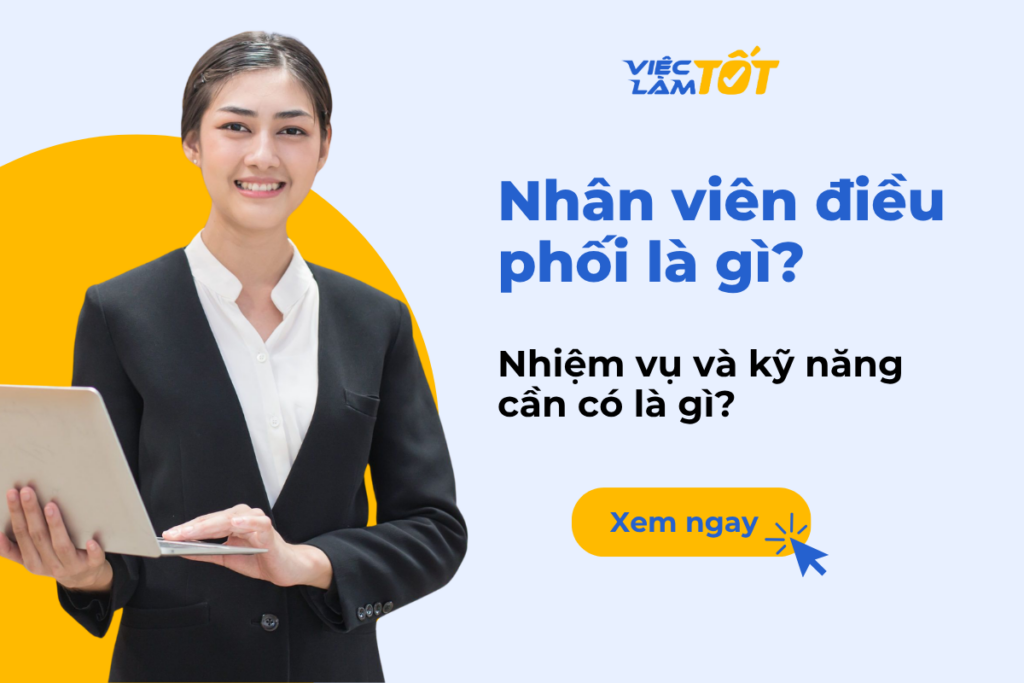 Nhân viên điều phối là gì? Công việc này có dễ xin việc không?