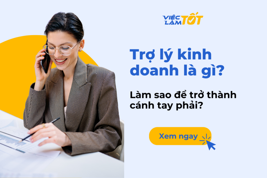 Trợ lý kinh doanh là gì? Làm sao để trở thành cánh tay phải?