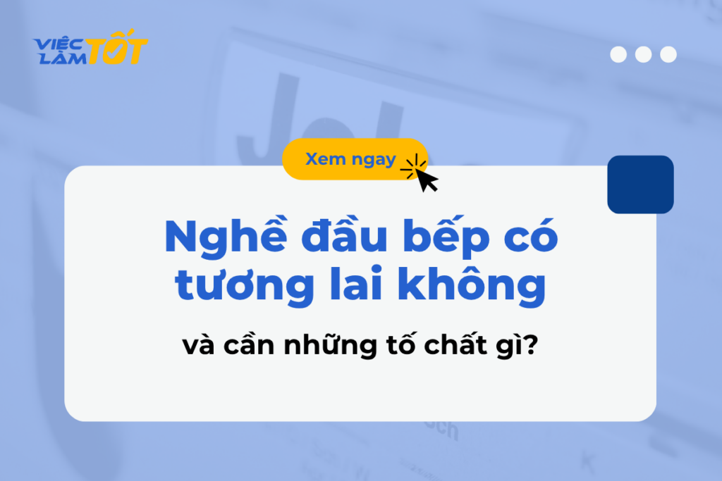 Nghề đầu bếp có tương lai không và cần những tố chất gì? Thumbnail về triển vọng nghề bếp