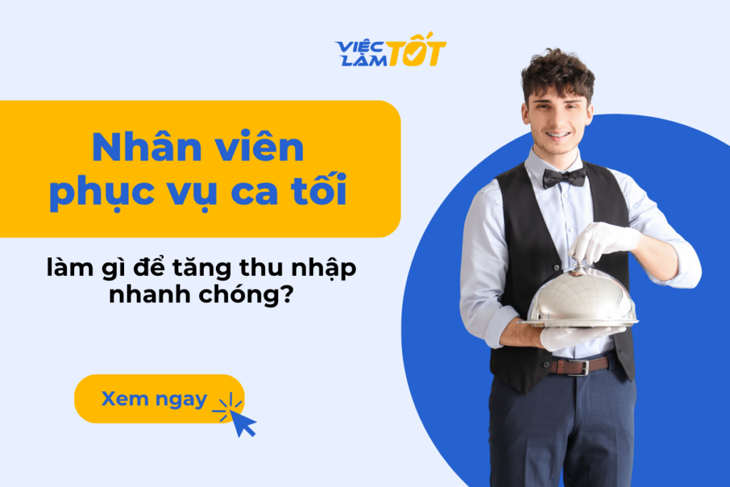 Nhân viên phục vụ ca tối làm gì để tăng thu nhập nhanh chóng? Thumbnail bài viết với hình ảnh nhân viên phục vụ ca tối đang niềm nở bưng bê món ăn cho khách hàng