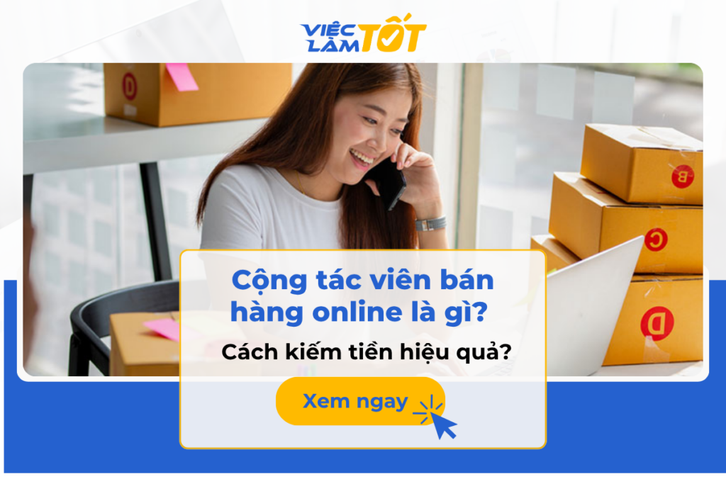 Cộng tác viên bán hàng online là gì? Cách kiếm tiền hiệu quả? Cộng tác viên bán hàng online là gì? Cách kiếm tiền hiệu quả?