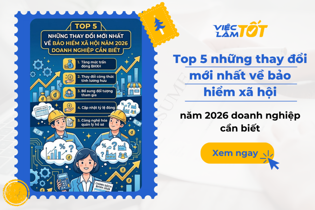 Top 5 những thay đổi mới nhất về bảo hiểm xã hội năm 2026 doanh nghiệp cần biết Toàn cảnh những thay đổi mới nhất về bảo hiểm xã hội năm 2026