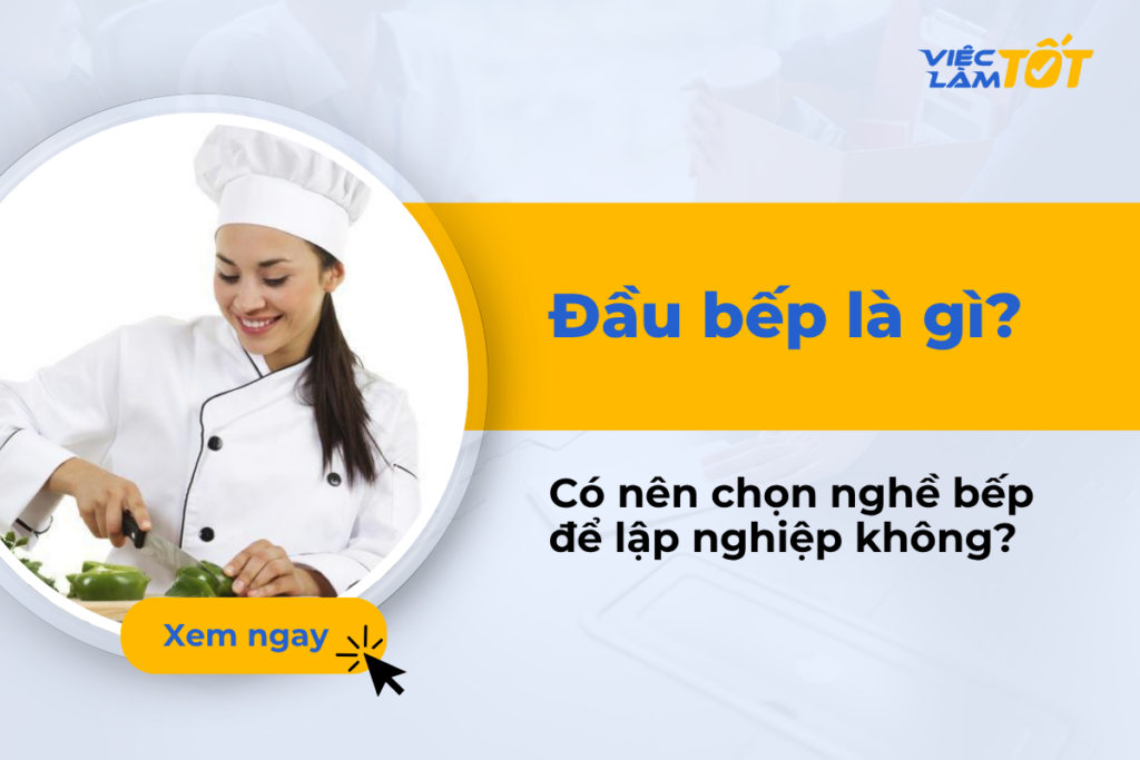 Đầu bếp là gì? Có nên chọn nghề bếp để lập nghiệp không? Đầu bếp là gì? Có nên chọn nghề bếp để lập nghiệp không?